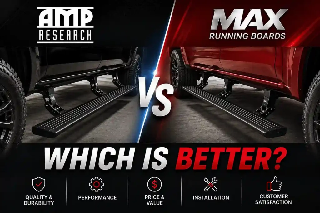 AMP Research vs Max Power Running Boards comparison chart highlighting Quality & Performance, Price & Installation, Customer Satisfaction, Durability, and Value – which is better?