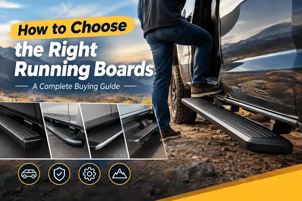 How to choose the right running boards buying guide. A man stepping on a truck running board to get into a pickup, with inset photos showing different running board styles and feature icons.