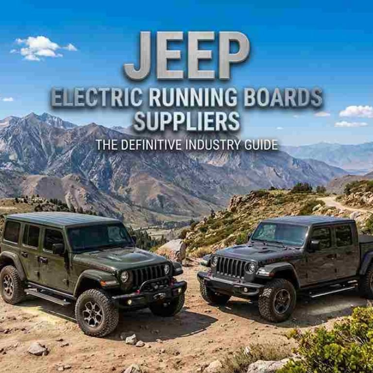 Jeep Electric Running Boards Suppliers definitive industry guide banner featuring a Jeep Wrangler and Jeep Gladiator equipped with side steps parked on a scenic mountain trail.